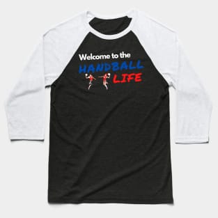 Welcome to the Handball life Baseball T-Shirt